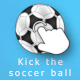 Kick the soccer ball