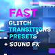 Fast Glitch Transitions Presets - VideoHive Item for Sale