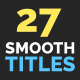 27 Smooth Titles - VideoHive Item for Sale