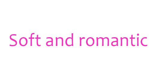 Soft And Romantric