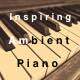 Inspiring  Ambient Piano