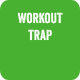 Workout Trap