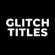 Glitch Titles