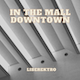 In The Mall Downtown LoFI HipHop In The Mall Downtown LoFI HipHop