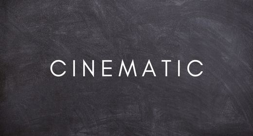 CINEMATIC