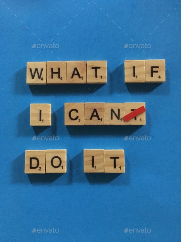 WHAT IF I CANT/ CAN DO IT