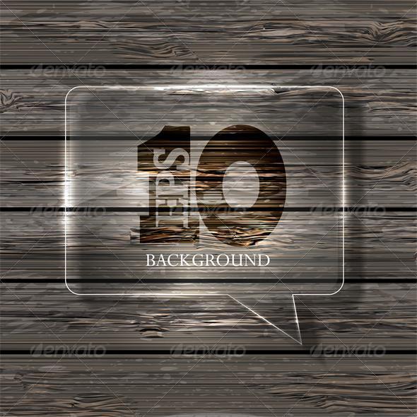 Vector Glass Bubble Speech on Wooden Background. - Backgrounds Decorative