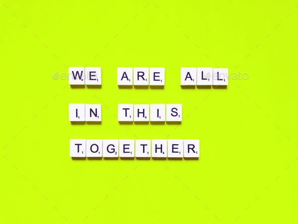 We are all in this together. Unite. Stay strong. You are not alone.