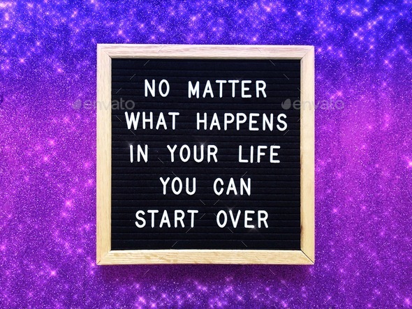 No matter what happens in your life, you can start over