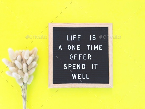 Life is a one time offer