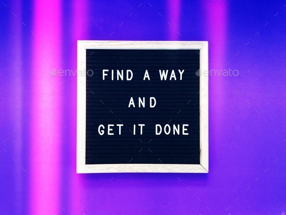Find a way and get it done