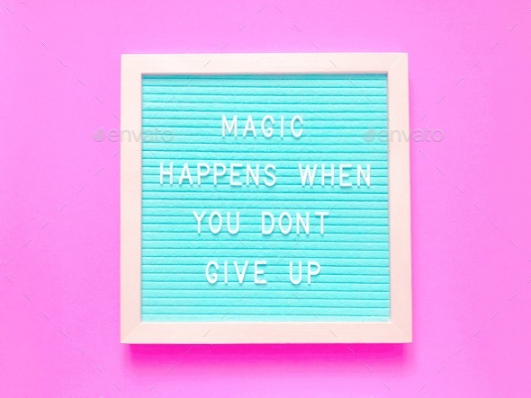 Magic happens when you don’t give up. Quote. Quotes.