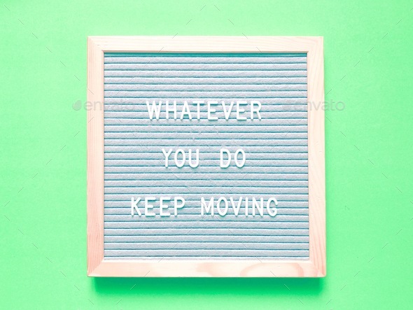Whatever you do, keep moving. Quote. Quotes.