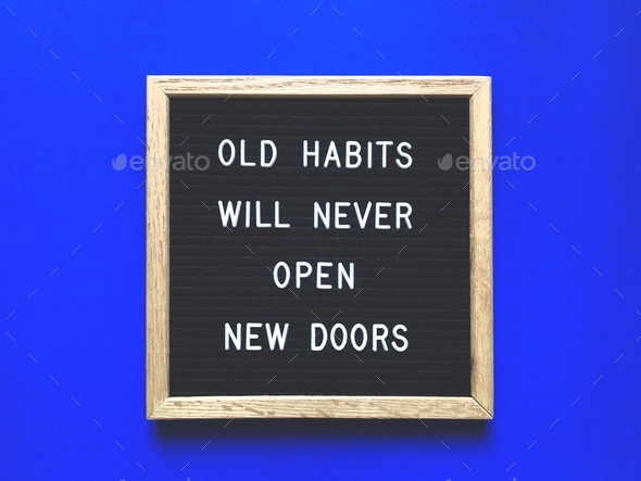 Old habits will never open new doors. Quote. Quotes.