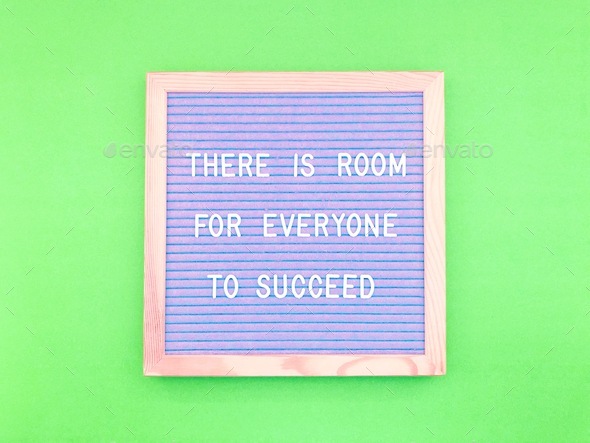 There is room for everyone to succeed