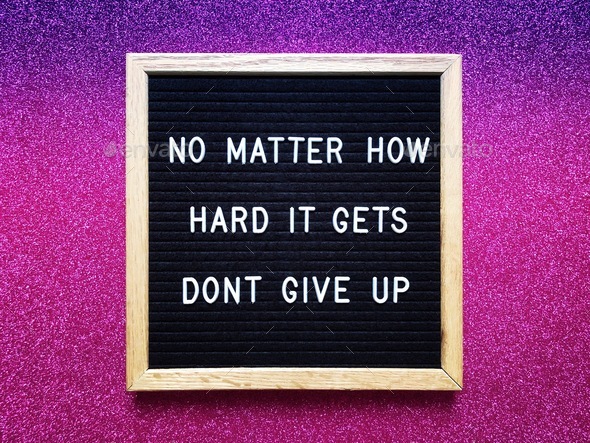 No matter how hard it gets, don’t give up. Never quit. Motivation. Motivational. Quote. Quotes.