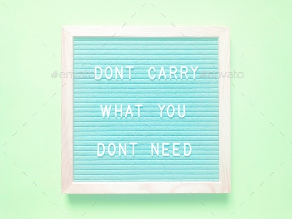 Don’t carry what you don’t need. Quote. Quotes.