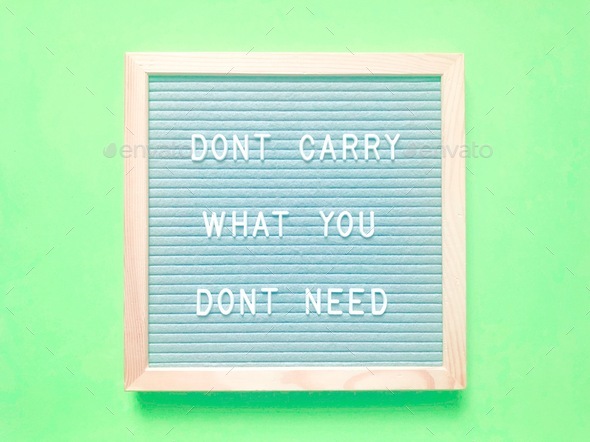 Don’t carry what you don’t need. Quote. Quotes.