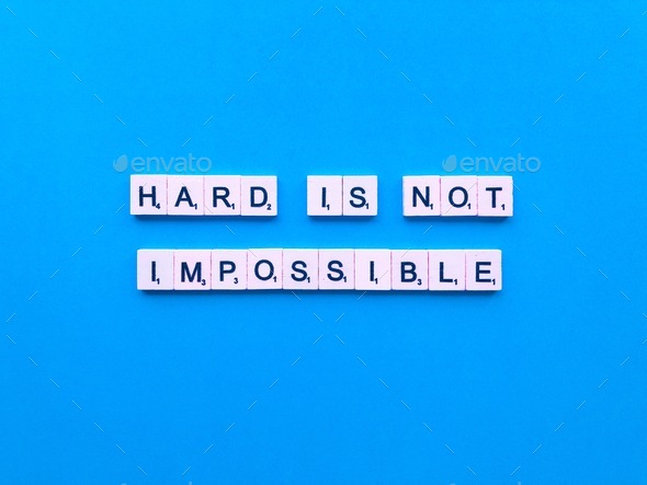 Hard is not impossible.  - Stock Photo - Images