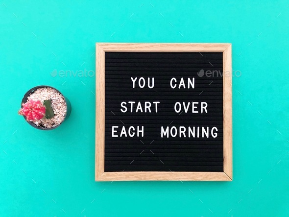 You can start over each morning