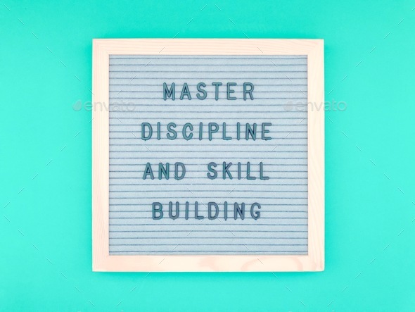 Master discipline and skill building. Quote.