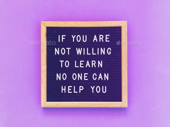 If you are not willing to learn no one can help you