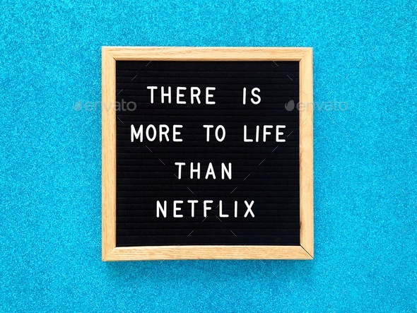 There is more to life than Netflix