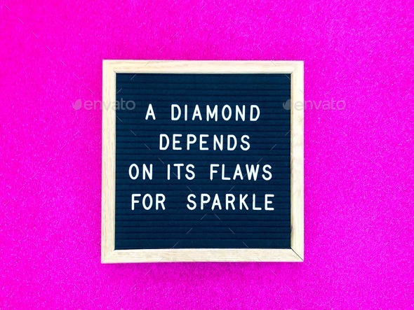 A diamond depends on its flaws for sparkle