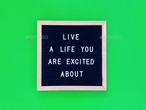 Live a life you are excited about