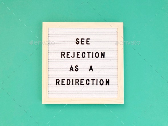 See rejection as a redirection. Life lessons. Life quotes.