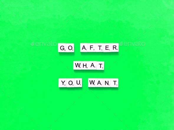 Go after what you want