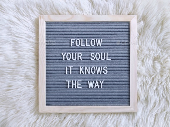 Follow your soul