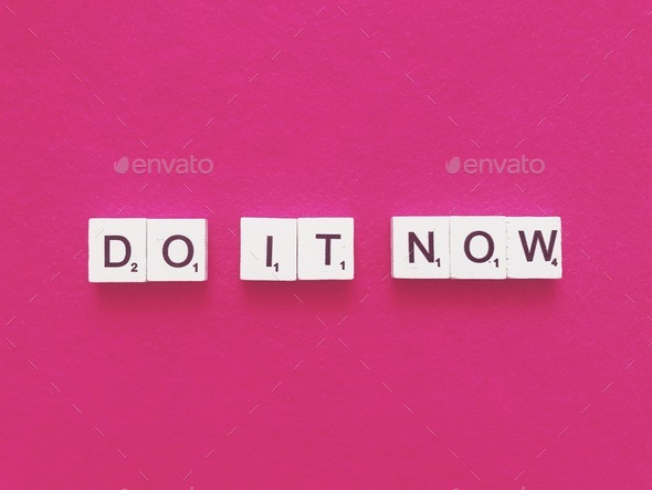 Do it now. Don’t procrastinate. Follow your dreams. Achieve your goal. Scrabble. Hot pink.