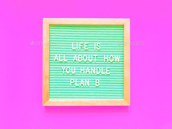 Life is about how you handle plan B