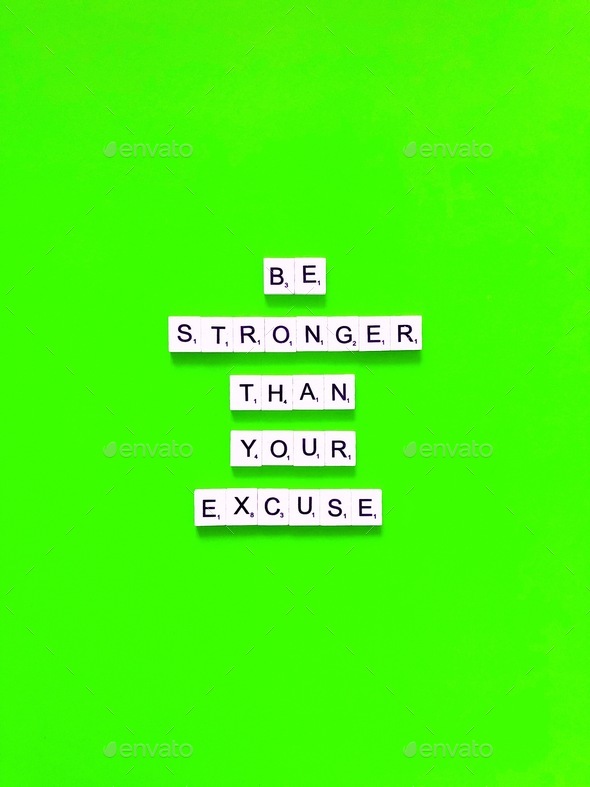 Be stronger than your excuse