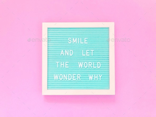 Smile and let the world wonder why