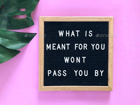 What is meant for you won’t pass you by