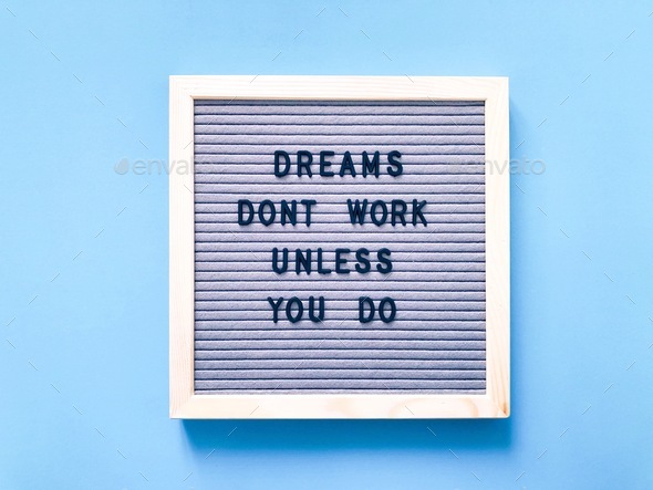 Dreams don’t work unless you do