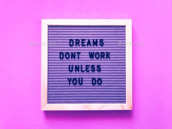 Dreams don’t work unless you do