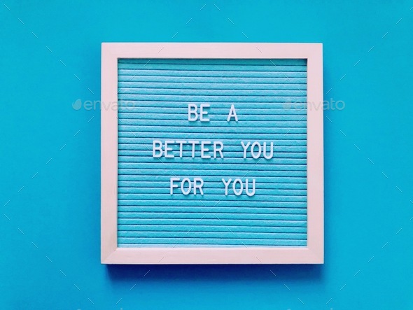 Be a better you for you
