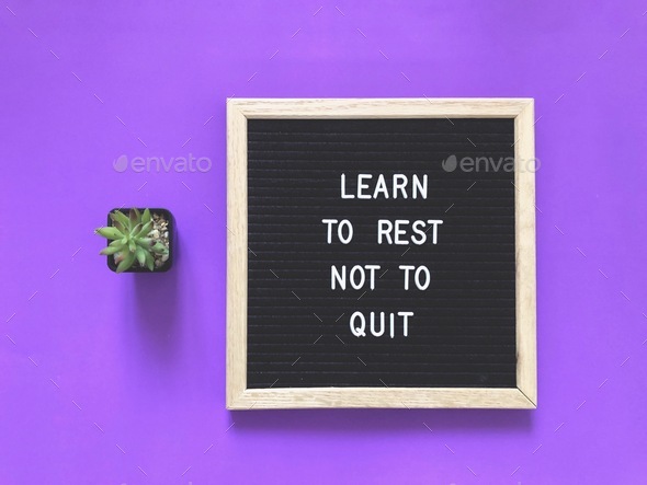 Learn to rest not to quit