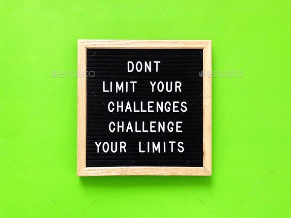 Don’t limit your challenges