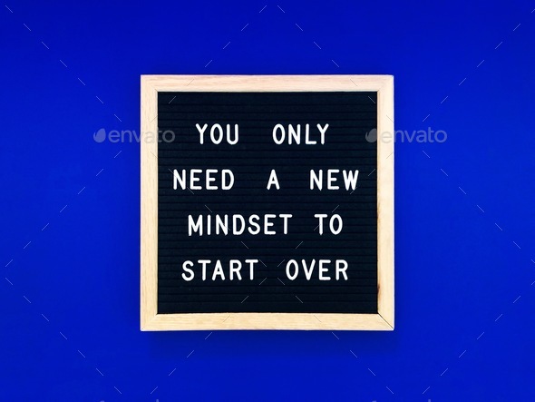 You only need a new mindset to start over