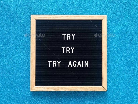 Try try try again