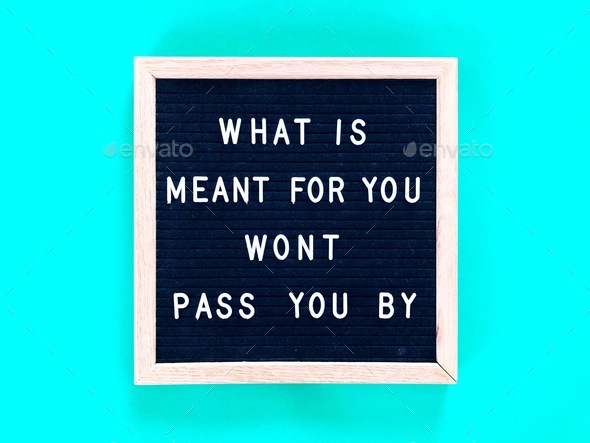 What is meant for you won’t pass you by