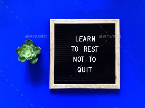 Learn to rest not to quit