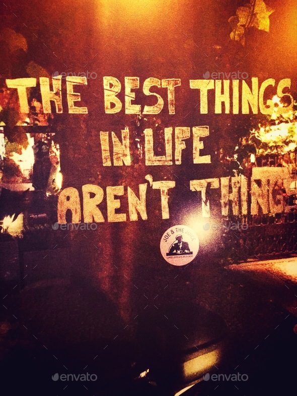 The best things in life aren’t things.