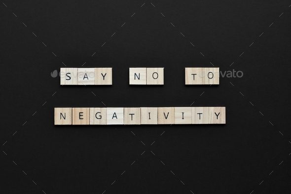 Just Say No To Negativity - sign promoting positive thoughts kindness hope instead of being negative
