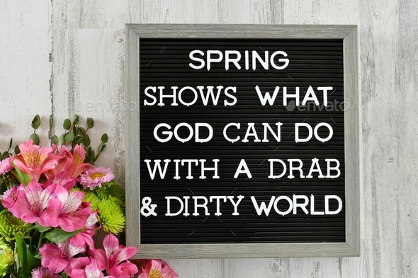Spring shows what God can do with a drab & dirty world. Message board sign text quote with flowers