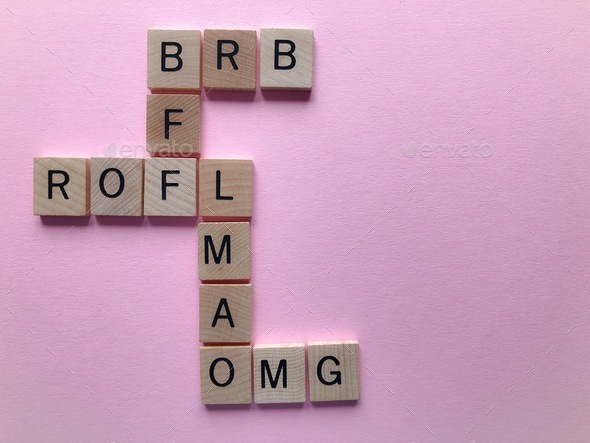 Acronyms used in modern text speak, BRB, BFF, ROFL, LMAO and OMG